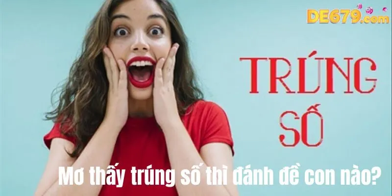 Mơ thấy trúng số thì đánh đề con nào?