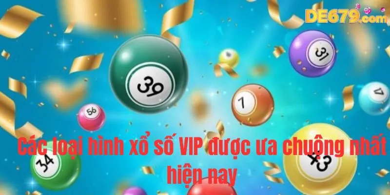 Các loại hình xổ số VIP được ưa chuộng nhất hiện nay